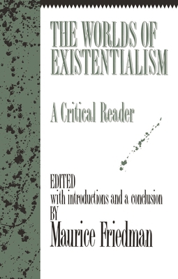 The Worlds of Existentialism: A Critical Reader 1573922765 Book Cover