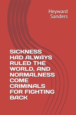 Sickness Had Always Ruled the World, and Normal...            Book Cover