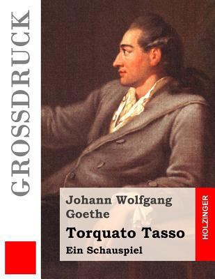 Torquato Tasso (Großdruck): Ein Schauspiel [German] 1537673459 Book Cover