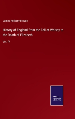 History of England from the Fall of Wolsey to t... 3752560290 Book Cover