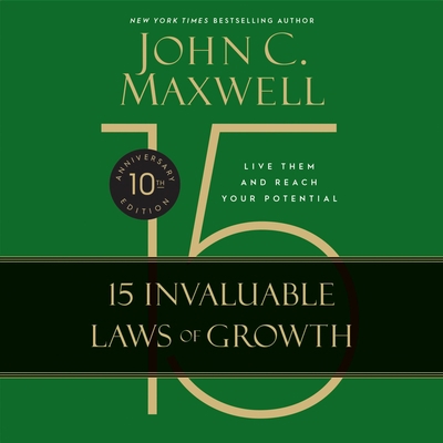 The 15 Invaluable Laws of Growth: Live Them and... 1478983663 Book Cover