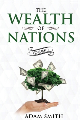 The Wealth of Nations Volume 1 (Books 1-3): Ann... 1611047072 Book Cover