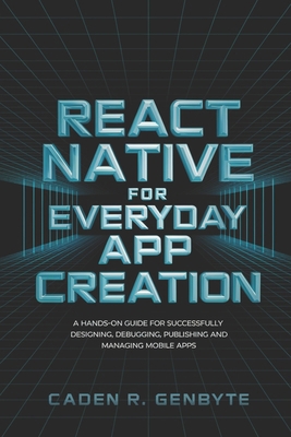 React Native for Everyday App Creation: A Hands... B0DV4KHLV2 Book Cover