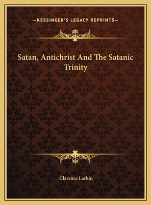 Satan, Antichrist And The Satanic Trinity 116945321X Book Cover