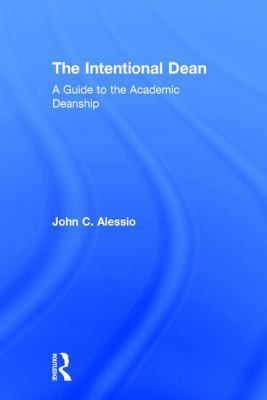 The Intentional Dean: A Guide to the Academic D... 1138290467 Book Cover