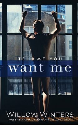 Tell Me You Want Me B0DY56RQ9D Book Cover