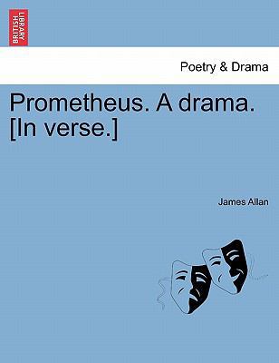 Prometheus. a Drama. [In Verse.] 1241060436 Book Cover