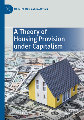 A Theory of Housing Provision Under Capitalism 3031244737 Book Cover