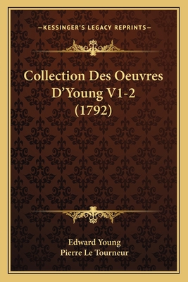 Collection Des Oeuvres D'Young V1-2 (1792) [French] 1165936941 Book Cover