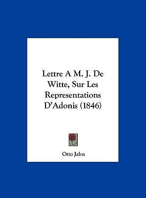 Lettre A M. J. de Witte, Sur Les Representation... [French] 1162431903 Book Cover