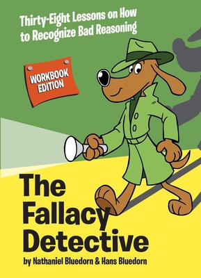 The Fallacy Detective: Thirty-Eight Lessons on ... 097453157X Book Cover