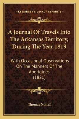 A Journal Of Travels Into The Arkansas Territor... 116592398X Book Cover