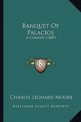 Banquet Of Palacios: A Comedy (1889) 1166643387 Book Cover