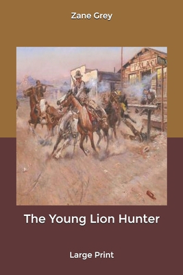 The Young Lion Hunter: Large Print B084QMDG4C Book Cover