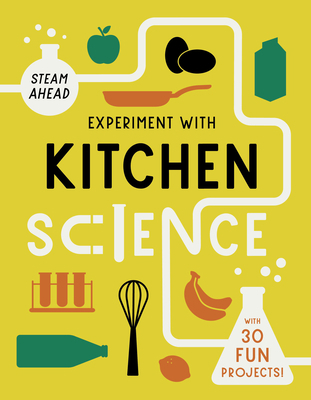 Experiment with Kitchen Science: With 30 Fun Pr... 0711279810 Book Cover
