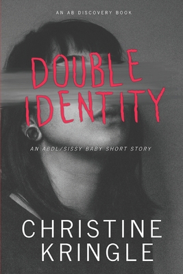 Double Identity: An ABDL/Sissy baby short story            Book Cover