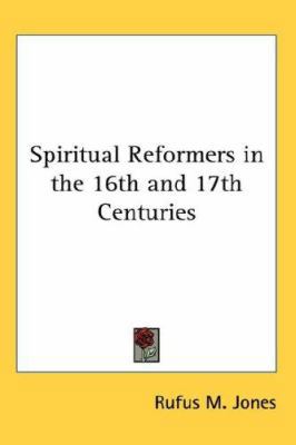 Spiritual Reformers in the 16th and 17th Centuries 0548000506 Book Cover