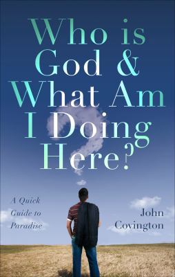 Who Is God and What Am I Doing Here?: A Quick G... 1617774219 Book Cover
