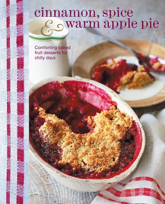 Cinnamon, Spice & Warm Apple Pie: Comforting Ba... 1849754330 Book Cover