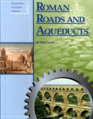 Building History: Roman Roads & Aqueducts 1560067217 Book Cover