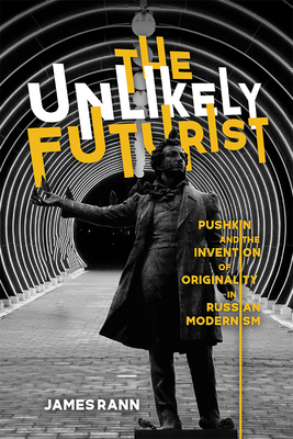 The Unlikely Futurist: Pushkin and the Inventio... 0299328104 Book Cover