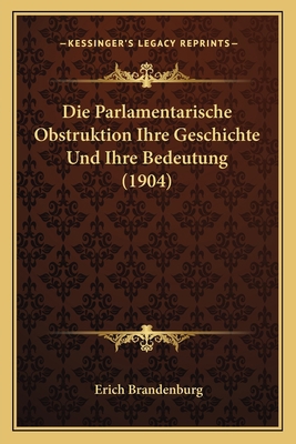 Die Parlamentarische Obstruktion Ihre Geschicht... [German] 1168310148 Book Cover