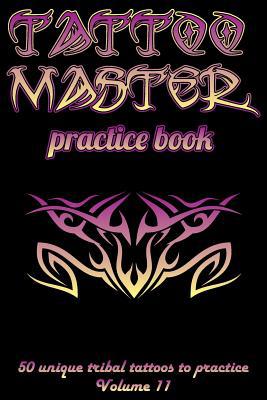 Tattoo Master Practice Book - 50 Unique Tribal ... 1726439208 Book Cover