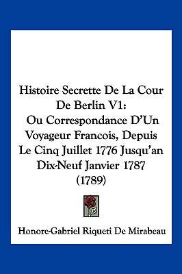 Histoire Secrette de La Cour de Berlin V1: Ou C... [French] 1104940485 Book Cover