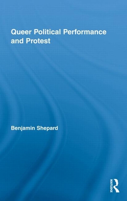 Queer Political Performance and Protest: Play, ... 0415960967 Book Cover