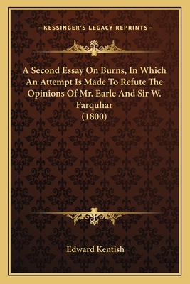 A Second Essay On Burns, In Which An Attempt Is... 1164547313 Book Cover