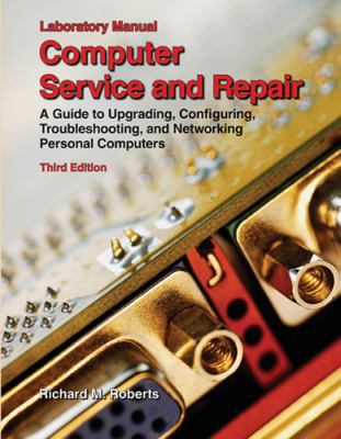 Computer Service and Repair, Laboratory Manual:... 159070858X Book Cover