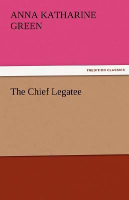 The Chief Legatee 3842485662 Book Cover