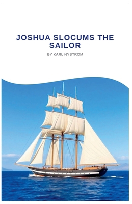 Joshua Slocums The Sailor B0FS9VW3TB Book Cover