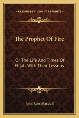The Prophet Of Fire: Or The Life And Times Of E... 1163288799 Book Cover