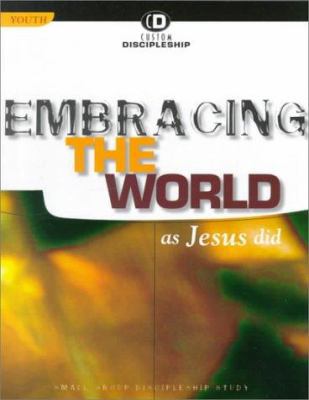 Embracing the World as Jesus Did 0781456002 Book Cover