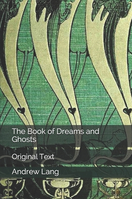 The Book of Dreams and Ghosts: Original Text B085DMMVGV Book Cover