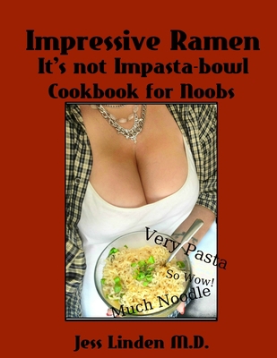 Impressive Ramen; It's Not Impasta-bowl 1365837130 Book Cover