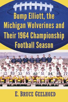Bump Elliott, the Michigan Wolverines and Their... 0786496053 Book Cover