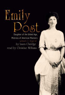 Emily Post: Daughter of the Gilded Age, Mistres... 1433249189 Book Cover