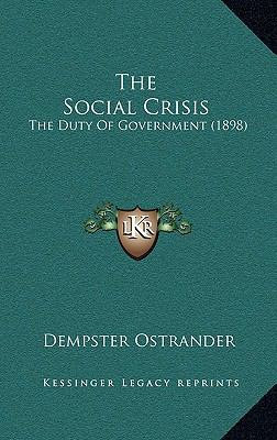 The Social Crisis: The Duty of Government (1898) 1165204576 Book Cover