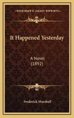 It Happened Yesterday: A Novel (1892) 1165011522 Book Cover