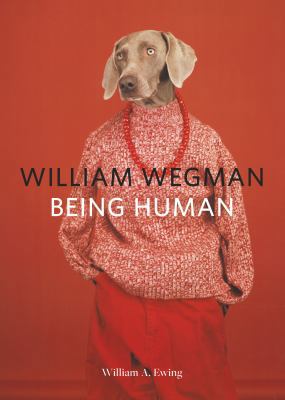 William Wegman: Being Human: (Books for Dog Lov... 1452164991 Book Cover