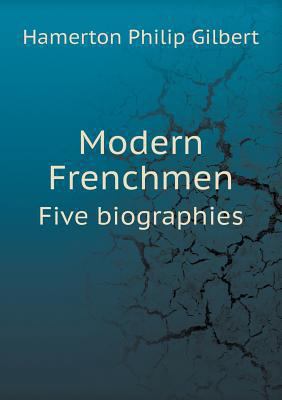 Modern Frenchmen Five biographies 5518573014 Book Cover