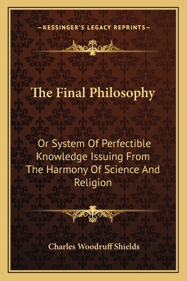 The Final Philosophy: Or System Of Perfectible ... 1163802980 Book Cover