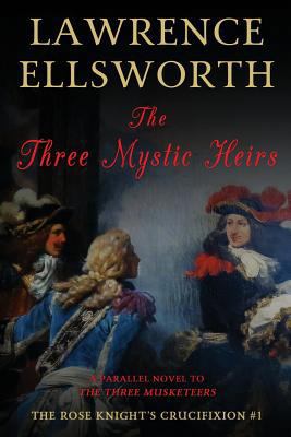 The Three Mystic Heirs: The Rose Knight's Cruci... 0999815253 Book Cover