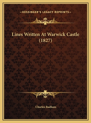 Lines Written At Warwick Castle (1827) 1169475345 Book Cover