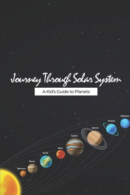 Journey Through the Solar System: A Kids Guide ... B0D38HN648 Book Cover