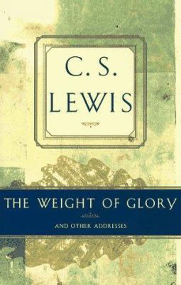 The Weight of Glory and Other Addresses 0684823845 Book Cover