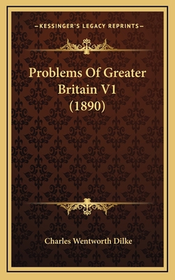 Problems of Greater Britain V1 (1890) 1164463071 Book Cover