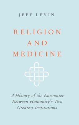 Religion and Medicine: A History of the Encount... 0190867353 Book Cover